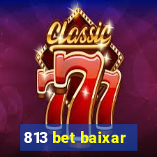 813 bet baixar